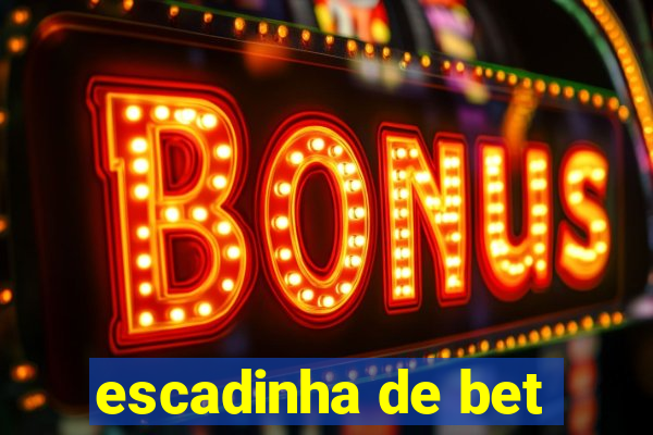 escadinha de bet